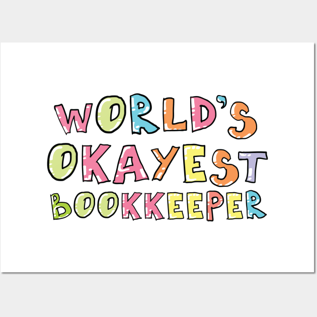 World's Okayest Bookkeeper Gift Idea Wall Art by BetterManufaktur